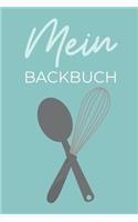 Mein Backbuch: A4 Notizbuch LINIERT Backen Rezeptbuch zum Selberschreiben - Schöne Geschenkidee zum Geburtstag - Lieblingsrezepte für Hobbybäcker - Backrezepte