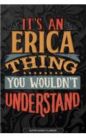 Erica: It's An Erica Thing You Wouldn't Understand - Erica Name Planner With Notebook Journal Calendar Personel Goals Password Manager & Much More, Perfect