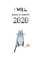 I Will Have A Happy 2020: Weekly, Monthly and Daily Planner / Organizer / Calendar with Beautifull Design(14 2020 Women Agenda)