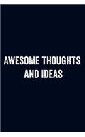 Awesome Thoughts and Ideas: Blank Lined Notebook 6x9/Funny Office Journal For Coworker, Employees / Journal For writing And Note/ Family Gift Ideas