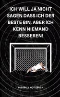 Ich Will Ja Nicht Sagen Dass Ich Der Beste Bin, Aber Ich Kenn Niemand Besseren!: A5 Notizbuch PUNKTIERT Sport - Motivation - Buch - Laufen - Mentaltraining -Glücklich - Geschenkidee - Leistungssport - Disziplin - Meditation - Fre