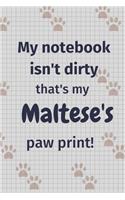 My notebook isn't dirty that's my Maltese's paw print!: For Maltese Dog Fans
