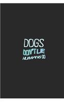 Dogs don't lie humans do