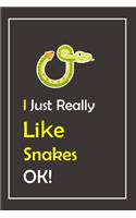 I Just Really Like Snakes, OK !