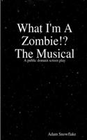 What I'm A Zombie!? A Screenplay