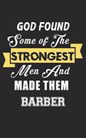 God Found Some Of The Strongest Men And Made Them Barber