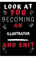Look At You Becoming An Illustrator And Shit!