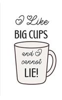 I Like Big Cups And I Cannot Lie: Funny Gifts For Tea Lovers: Journal, Notebook For Women: Great For Jotting Down Ideas, Creative Writing Journal And More!