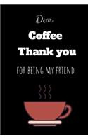 Dear Coffee thank you for being my friend