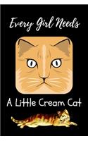 Every Girl Needs A Little Cream Cat: Cream cat journal College Ruled Writing Notebook Cream Cat, Soft Cover, Matte Finish, Cat Journals for College Composition