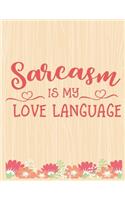 Sarcasm is my Love Language: Lined Journal: Journal Notebook Diary: Best Gift for Moms, Daily Moments and Milestones - A Classic Ruled/Lined Composition Book/Journal To Write An