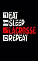 Eat Sleep Lacrosse Repeat: Daily Gratitude Journal And Diary To Practise Mindful Thankfulness And Happiness For Lacrosse Lovers, Players, Coaches And Lax Fans (6 x 9; 120 Page