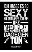 Ich hasse es so sexy zu sein aber ich bin KFZ-Mechaniker also kann ich nichts dagegen tun