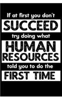 If At First You Don't Succeed, Try Doing What Human Resources Told You To Do The First Time