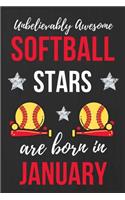 Unbelievably Awesome Softball Stars Are Born In January: Softball Girls Birthday Gift, Funny Softball Gift Ideas. Softball Player Notebook Journal Diary, great for Birthdays & Christmas lined journal Appre