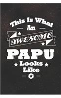 This Is What An Awesome Papu Look Like: Family life Grandpa Dad Men love marriage friendship parenting wedding divorce Memory dating Journal Blank Lined Note Book Gift