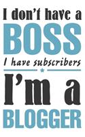 I don't have a boss, I have subscribers. I'm a blogger: Editorial planner for blog posts. Blog post manager journal for bloggers and content creators.