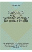 Logbuch für kognitive Verhaltenstherapie für soziale Phobie: CBT-Arbeitsmappe zur Kontrolle von Stress, Angst, Wut, Stimmung kontrollieren, neue Verhaltensweisen lernen & Emotionen regulieren