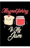 Magnet Fishing is My Jam: Funny Magnet Fishing Journal (Diary, Notebook) Christmas & Birthday Gift for Magnet Fishing Enthusiasts