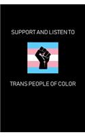 Support and Listen To Trans People of Color