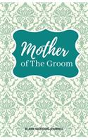 Mother of The Groom Small Size Blank Journal-Wedding Planner&To-Do List-5.5"x8.5" 120 pages Book 1: Notebook for Planning Scheduling Organizing- Writing Wedding Notes Thoughts Ideas Reminders-Gift for Bride-to-Be Engagement Gift Bridal Party