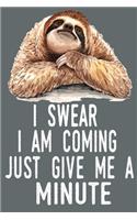 I Swear I Am Coming Just Give Me A Minute