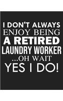 I don't always enjoy being a retired Laundry worker ... oh wait YES I DO!: Calendar 2020, Monthly & Weekly Planner Jan. - Dec. 2020