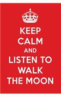 Keep Calm and Listen to Walk the Moon: Walk the Moon Designer Notebook