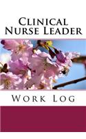 Clinical Nurse Leader Work Log: Work Journal, Work Diary, Log - 132 pages, 7 x 10 inches