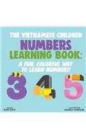 The Vietnamese Children Numbers Learning Book: A Fun, Colorful Way to Learn Numbers!
