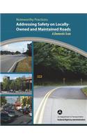 Noteworthy Practices: Addressing Safety on Locally-Owned and Maintained Roads: A Domestic Scan