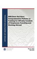 Dhs Does Not Have Comprehensive Policies or Training for Off-Duty Conduct of Employees Traveling and Working Abroad