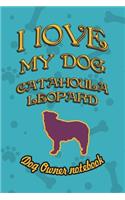 I Love My Dog Catahoula Leopard - Dog Owner Notebook