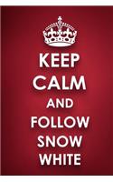 Keep Calm And Follow Snow White