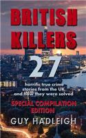 British Killers - Special Compilation Edition: 27 Horrific True Crime Stories From The UK...And How They Were Solved