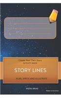 Story Lines - Create Your Own Story Activity Book, Plan Write and Illustrate: Unleash Your Imagination, Write Your Own Story, Create Your Own Adventure with Over 16 Templates Burnt Outer Space