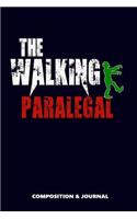 The Walking Paralegal: Composition Notebook, Funny Scary Zombie Birthday Journal for Paralegals to Write on