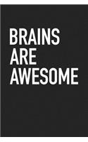 Brains Are Awesome: A 6x9 Inch Matte Softcover Journal Notebook with 120 Blank Lined Pages and a Funny Cover Slogan