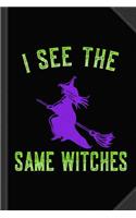 I See the Same Witches Journal Notebook