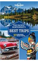 Lonely Planet Pacific Northwest's Best Trips