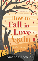 How to Fall in Love Again: Kitty's Story(How to Fall in Love Again)