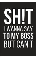 Sh!t I Wanna Say to My Boss But Can't