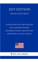 Convention with Great Britain and Northern Ireland Regarding Double Taxation and Prevention of Fiscal Evasion (United States Treaty)