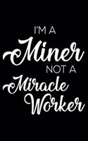 I'm a Miner Not a Miracle Worker
