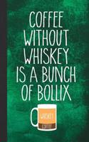 Coffee Without Whiskey Is a Bunch of Bollix: Blank Lined Notebook Journal to Write in