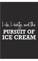 Life Liberty and the Pursuit of Ice Cream: A 6x9 Inch Matte Softcover Journal Notebook with 120 Blank Lined Pages and a Funny Foodie Feast Cover Slogan