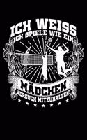 Wie Ein Mädchen -: Notizbuch Für Volleyball Volleyballspielerin Volleyballerin Volleyball-Fan Frau