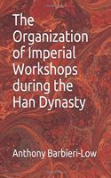 Organization of Imperial Workshops During the Han Dynasty