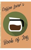 Coffee Lover's Book of Joy: 109 Planner Pages for the Caffeine-Obsessed!