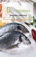 DIETA CETOGÉNICA (Pescado y Marisco): Dieta Cetogénica para Principiantes: Comienza a Perder Peso hoy, Adelgaza y Cambia tu Estilo de Vida. Ketogenic Diet (Spanish Version)